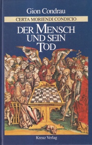 Gion Condrau - Der Mensch und sein Tod. Certa moriendi condicio