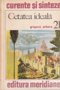 Grigore Arbore - Cetatea ideala