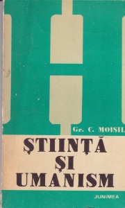 Grigore C. Moisil - Stiinta si Umanism