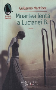 Guillermo Martinez - Moartea lenta a Lucianei B.
