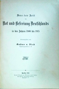 Gustav V. Diest - Nus der Beit ber Not und Hefreiung Deutschlands in den Jarhen 1806 bis 1815 (1905)
