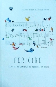 Hanno Beck, Aloys Prinz - Fericire. Sau ceea ce conteaza cu adevarat in viata