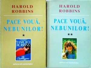 Harold Robbins - Pace voua, nebunilor!, 2 volume