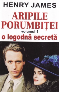 Henry James - Aripile porumbitei, volumul 1: O logodna secreta