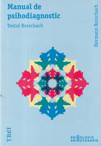 Hermann Rorschach - Manual de psihodiagnostic. Testul Rorschach