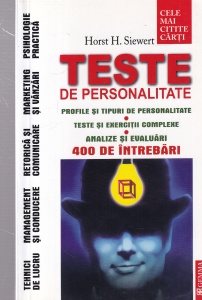 Horst H. Siewert - Teste de personalitate. Profile si tipuri de personalitate. Teste si exercitii complexe. Analize si evaluari. 400 de intrebari