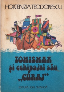 Hortenzia Teodorescu - Tomismar si echipajul sau Curaj