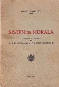 Hristu Andrutsos - Sistem de morala. Traducere din greceste de Dr. Ioan Lancranjan si Prof. Ermis Mudopoulos (1947)