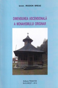 Ierodin Breaz - Dimensiunea ascensionala a monahismului originar