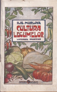 Ilie Morlova - Cultura legumelor. Lucrare practica (1919)