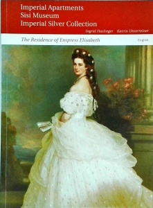 Ingrid Haslinger, Katrin Unterreiner - The Vienna Hofburg. The Imperial Apartments. Sisi Museum and Silver Collection