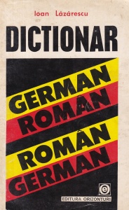Ioan Lazarescu - Dictionar german-roman, roman-german (Editura Orizonturi)