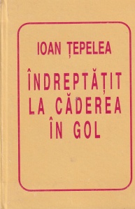 Ioan Tepelea - Indreptatit la caderea în gol