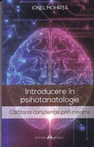 Ionel Mohirta - Introducere in psihotanatologie. Calatoria constientei prin moarte