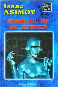 Isaac Asimov - Robotul de pe Jupiter