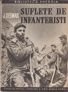 J.Delmas - Suflete de infanteristi. Traducere din limba franceza de Maior Mircea Tomescu (1939)