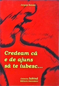 Jacques Salome - Credeam ca e de ajuns sa te iubesc
