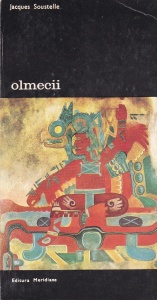 Jacques Soustelle - Olmecii. Cea mai veche civilizatie a Mexicului