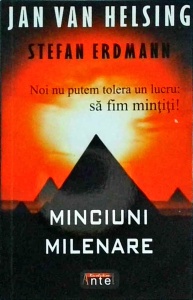 Jan Van Helsing, Stefan Erdmann - Minciuni Milenare. Noi nu putem tolera un lucru. Sa fim mintiti!