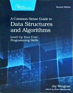 Jay Wengrow - A Common-Sense Guide to Data Structures and Algorithms, Second Edition: Level Up Your Core Programming Skills