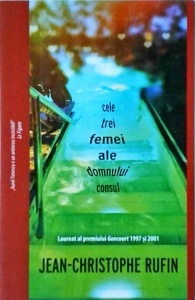 Jean Christophe Rufin - Cele trei femei ale domnului consul