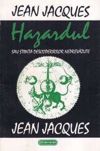 Jean Jacques - Hazardul sau stiinta descoperirilor neprevazute