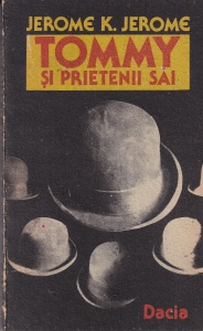 Jerome K. Jerome - Tommy si prietenii sai. Idei trandave