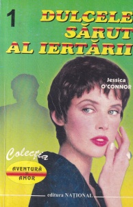 Jessica O'Connor - Dulcele sarut al iertarii, volumul 1