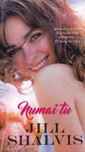 Jill Shalvis - Numai tu