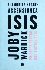 Joby Warrick - Flamurile negre. Ascensiunea ISIS