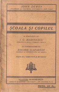 John Dewey - Scoala si copilul. In romaneste de I.G. Marinescu. Cu o introducere de Eduard Claparede (editie veche)