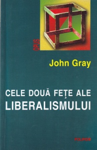 John Gray - Cele doua fete ale liberalismului