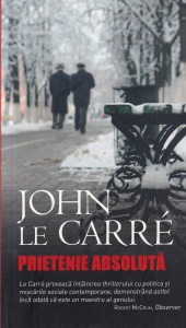 John Le Carre - Prietenie absoluta