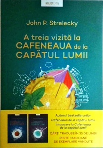 John Strelecky - A treia vizita la cafeneaua de la capatul lumii