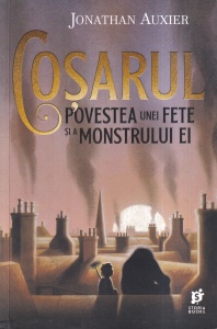 Jonathan Auxier - Cosarul. Povestea unei fete si a monstrului ei
