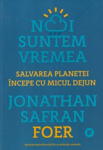 Jonathan Safran Foer - Noi suntem vremea