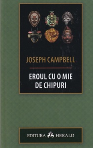 Joseph Campbell - Eroul cu o mie de chipuri