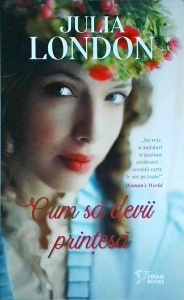 Julia London - Cum sa devii printesa