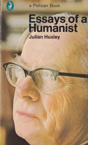 Julian Huxley - Essays of a Humanist