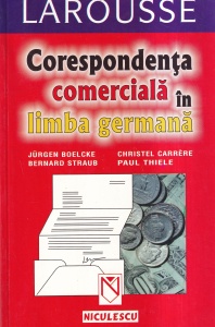 Jurgen Boelcke, Christel Carrere, Bernard Straub, Paul Thiele - Corespondenta comerciala in limba germana