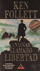 Ken Follett - Un Lugar Llamado Libertad
