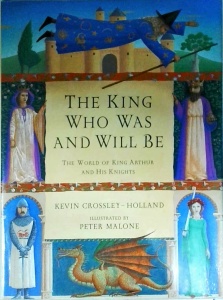 Kevin Crossley-Holland - The king who was and will be. The world of king Arthur and hid knights - Img 1