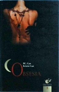 Kristin Cast, P.C. Cast - Casa Noptii, volumul 5: Obsesia