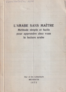 L'arabe sans maitre. Methode simple et facile pour apprendre chez vous la lecture arabe