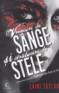 Laini Taylor - Vremuri de sange si straluciri de stele. Continuarea romanului Nascuta din fum și os