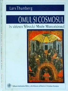 Lars Thunberg - Omul si cosmosul in viziunea Sfantului Maxim Marturisitorul