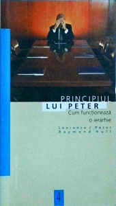 Laurence J. Peter, Raymond Hull - Principiul lui Peter. Cum functioneaza o ierarhie