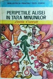 Lewis Carroll - Peripetiile Alisei in Tara Minunilor