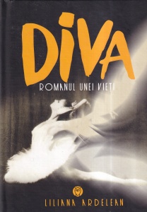 Liliana Ardelean - Diva. Romanul unei vieti
