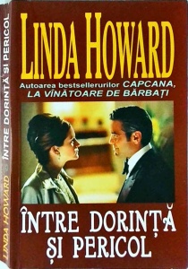 Linda Howard - Intre dorinta si pericol